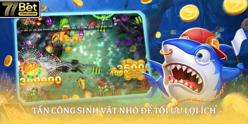 Bắn Cá Ăn Xu - Hành Trình Săn Thưởng Cùng Tựa Game Hot 4 Tấn công sinh vật nhỏ để tối ưu lợi ích