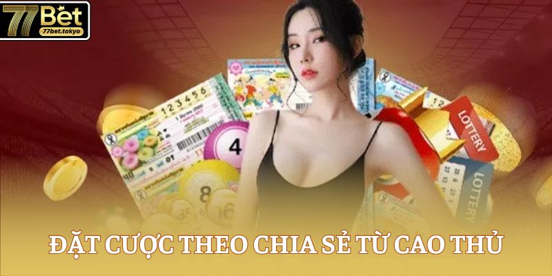 Bao Lô - Bí Quyết Chơi Hiệu Quả Và Trúng Thưởng Cao 4 Đặt cược theo chia sẻ từ cao thủ