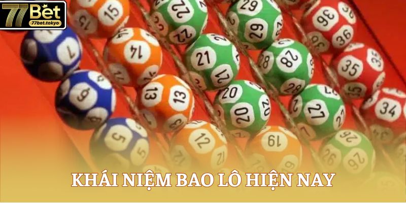 Bao Lô - Bí Quyết Chơi Hiệu Quả Và Trúng Thưởng Cao 2 Khái niệm bao lô hiện nay