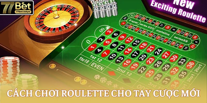 Cách chơi Roulette chuẩn cho tay cược mới