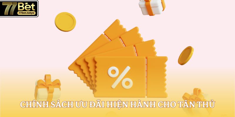 Đăng Ký 77Bet - Truy Cập Sân Chơi Giải Trí Cực Đỉnh 4 Chính sách ưu đãi hiện hành cho tân thủ