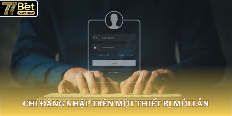 Đăng Nhập 77Bet - Truy Cập Game Hot Chỉ Trong Vài Giây 4 Chỉ đăng nhập trên một thiết bị mỗi lần