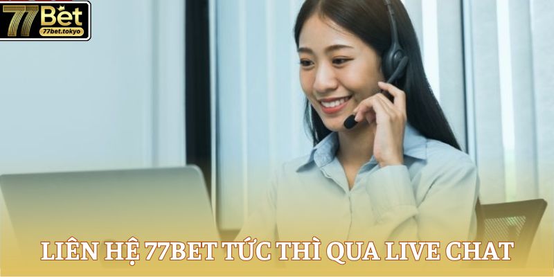 Liên Hệ 77Bet - Tư Vấn Cực Nhanh, Giải Trí Chất Lượng 2 Liên hệ 77Bet tức thì qua live chat