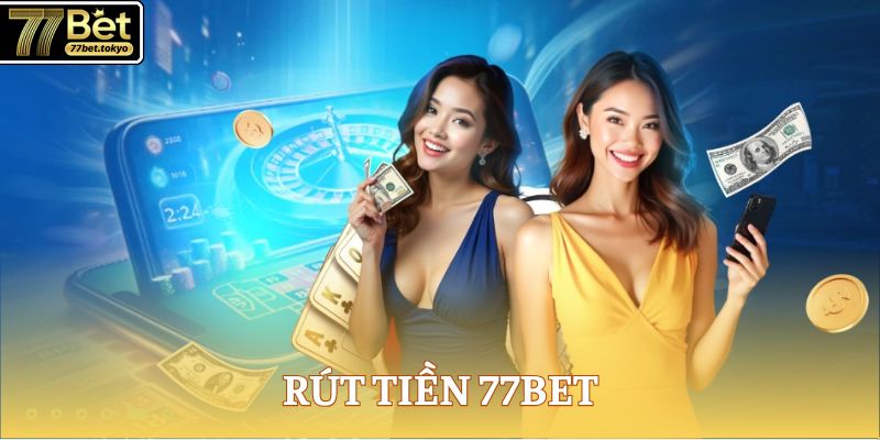 rut tien 77bet avt
