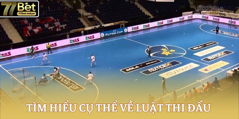 Đá Banh Sân 5 - Luật Tham Gia Thi Đấu Chi Tiết Cần Nắm 3 Tìm hiểu cụ thể về luật thi đấu